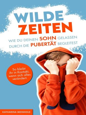 cover image of Wilde Zeiten – Wie du deinen Sohn gelassen durch die Pubertät begleitest.